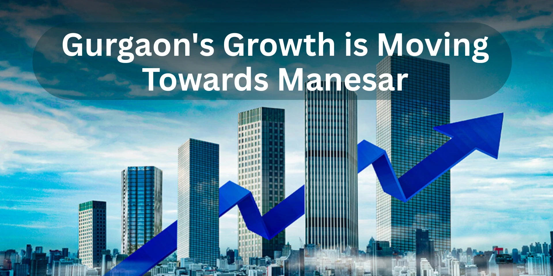 Gurgaon's Growth is Moving Towards Manesar